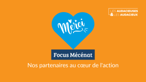 Focus Mécénat : Nos partenaires au cœur de l’action